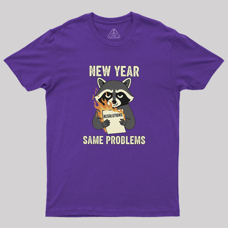 New Year, Same Problems Geek T-Shirt