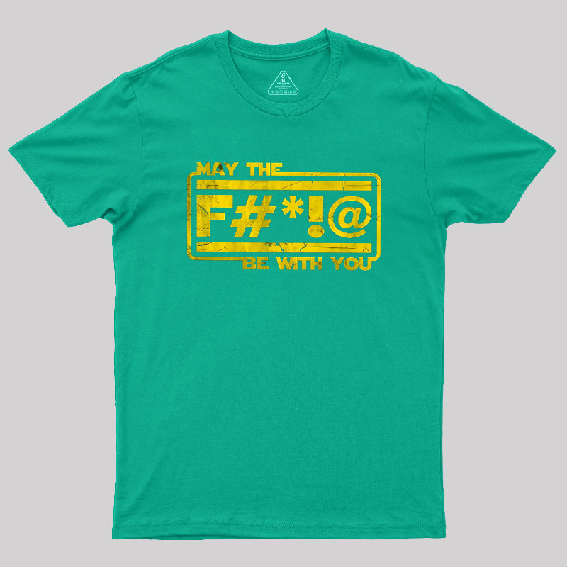 MAY THE F Geek T-Shirt