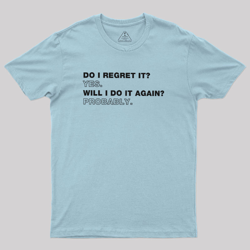 Do I Regret It Geek T-Shirt