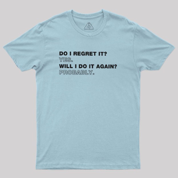 Do I Regret It Geek T-Shirt