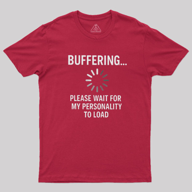Buffering Personality Geek T-Shirt