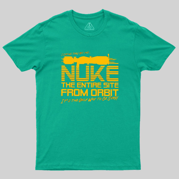 The Entire Site From Orbit Geek T-Shirt