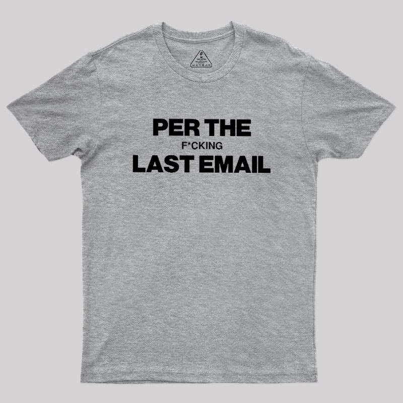 Per My Last Email Geek T-Shirt