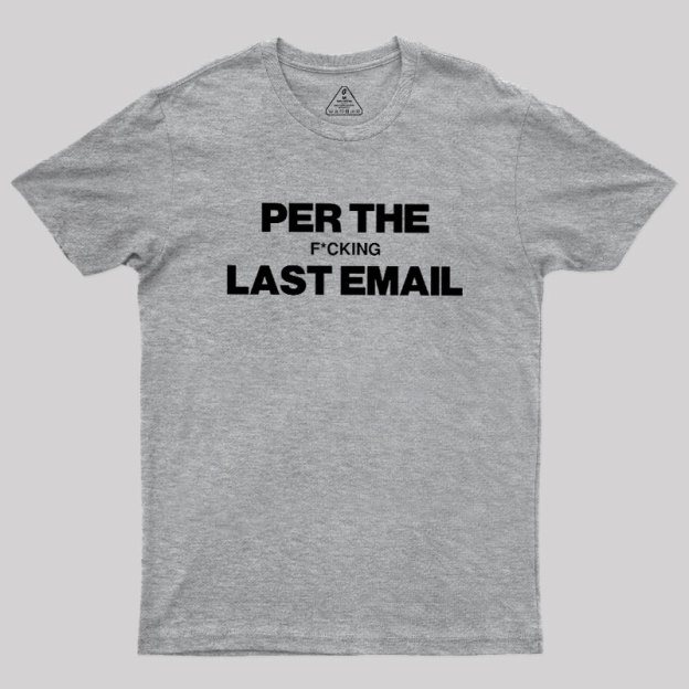 Per My Last Email Geek T-Shirt