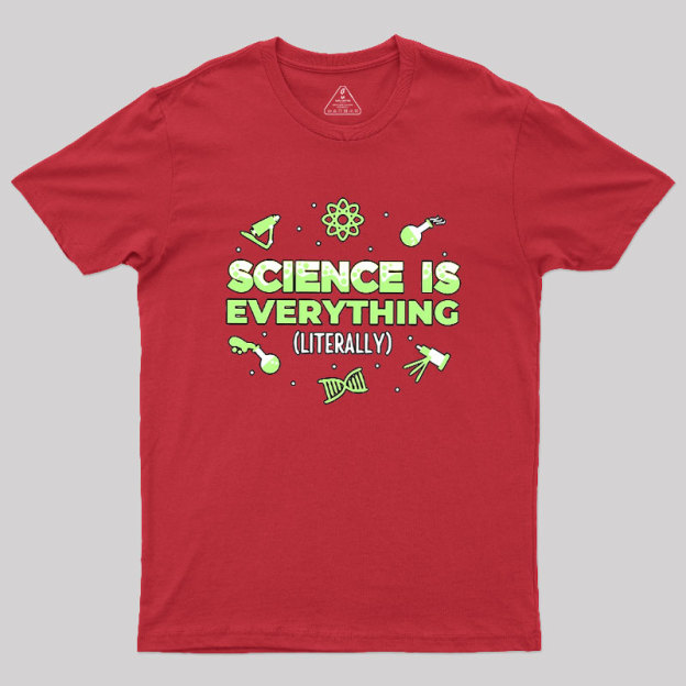 Science Is Everything Geek T-Shirt