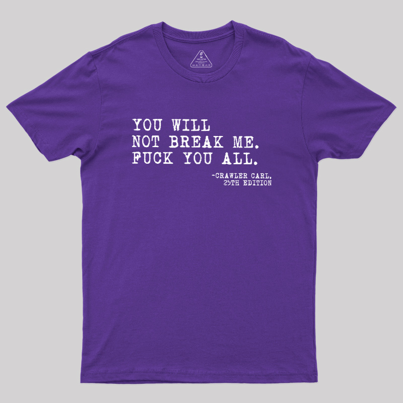 You Will Not Break Me Geek T-Shirt