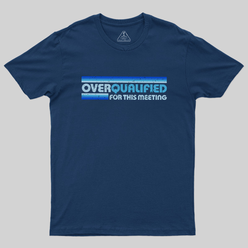 Overqualified For This Meeting Retro Graphic Geek T-Shirt