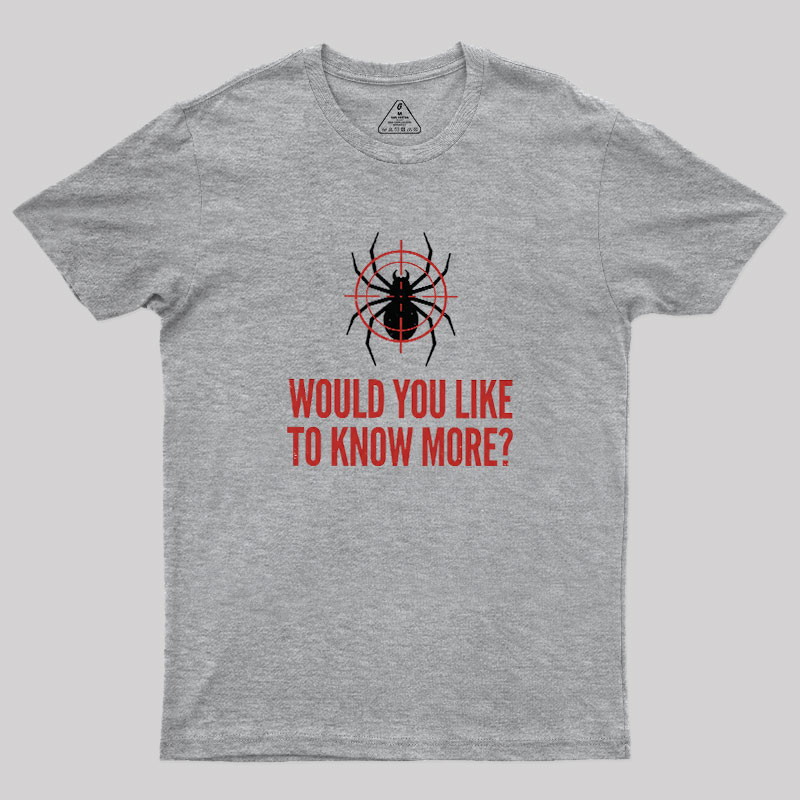 Would You Like To Know More Geek T-Shirt