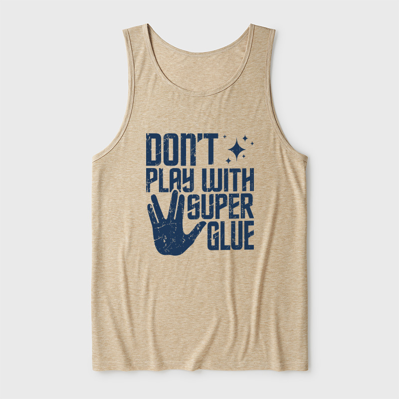 Don't Play With Superglue Ultra Soft Heather Tank
