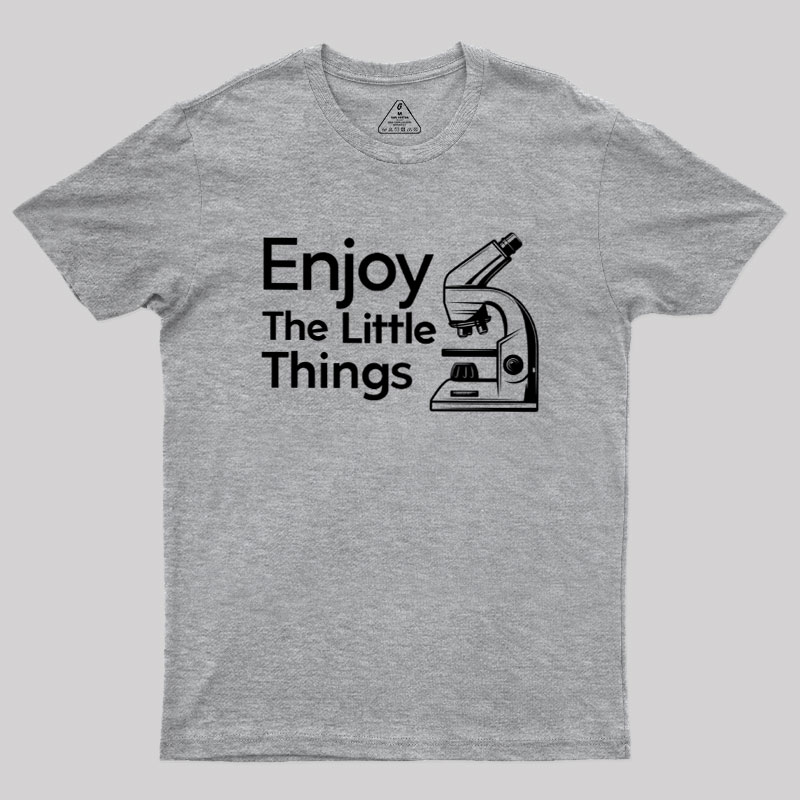Enjoy The Little Things Geek T-Shirt
