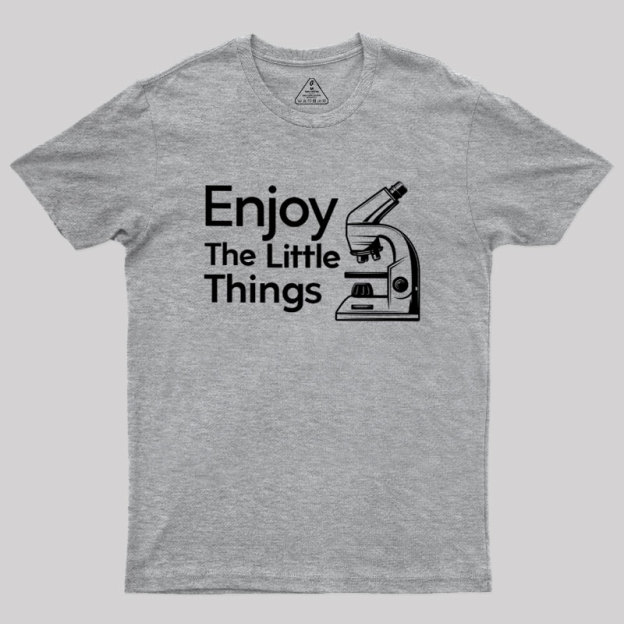 Enjoy The Little Things Geek T-Shirt
