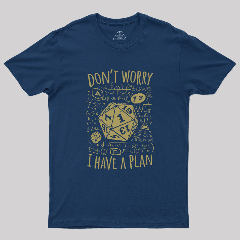 I Have a Plan Geek T-Shirt