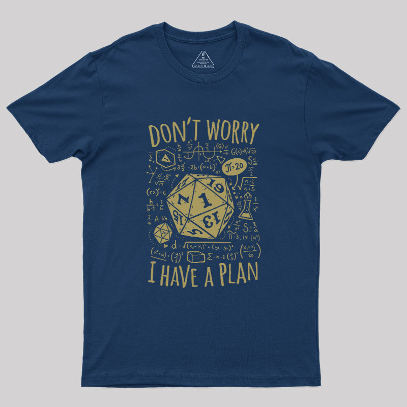 I Have a Plan Geek T-Shirt