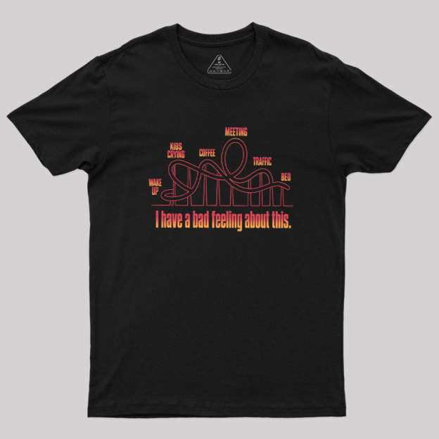 Bad Feeling Roller Coaster Geek T-Shirt