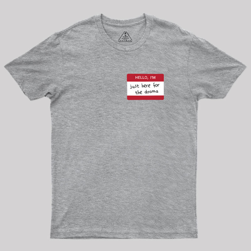 Hello I'm Here for Drama Geek T-Shirt