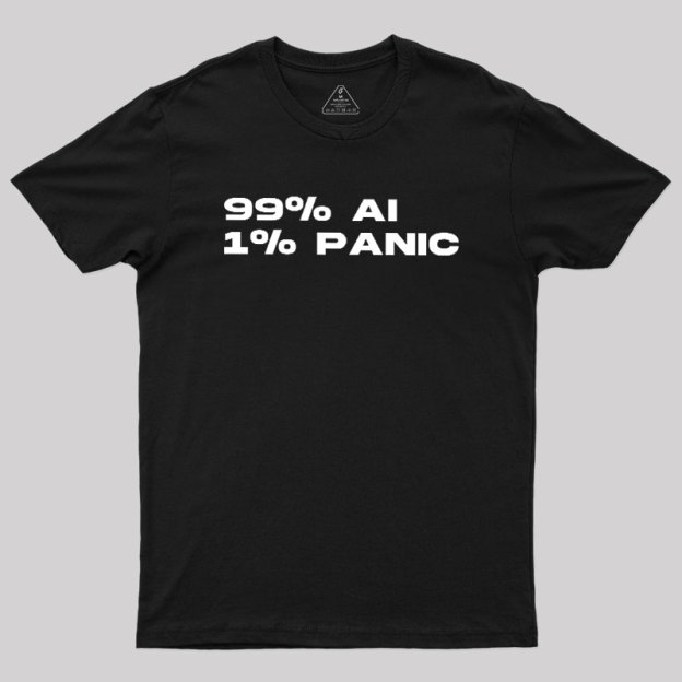 100% AI 1% PANIC Geek T-Shirt