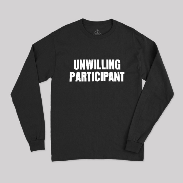 Unwilling Participant Geek Long Sleeve T-Shirt