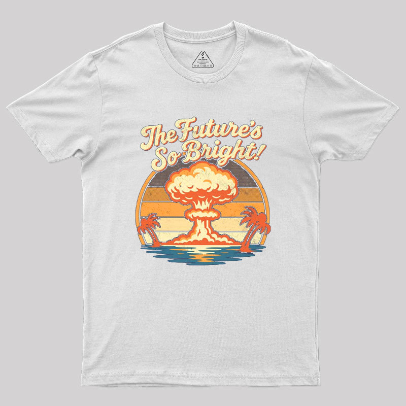 The Future's So Bright Geek T-Shirt
