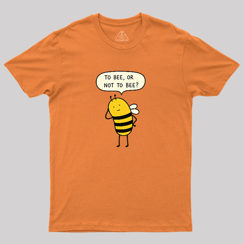 To Bee Or Not To Bee Geek T-Shirt