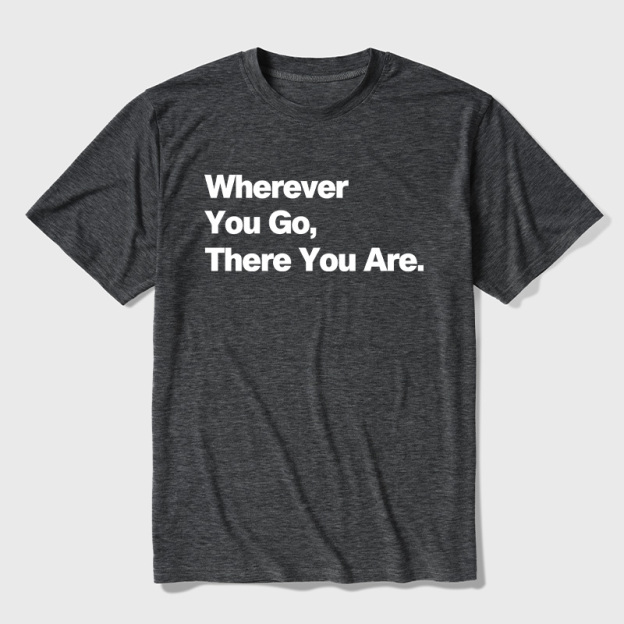 Whenever You Go There You Are Ultra Soft Heather Tee