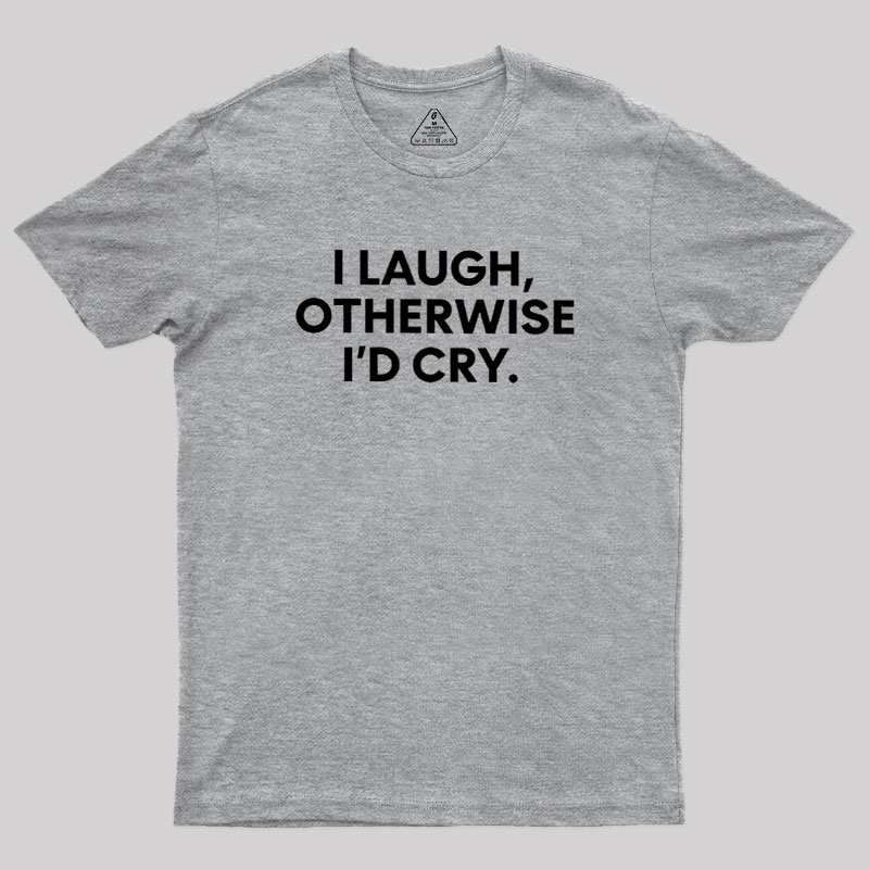 I Laugh Geek T-Shirt