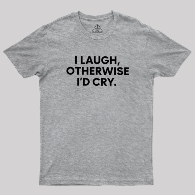 I Laugh Geek T-Shirt