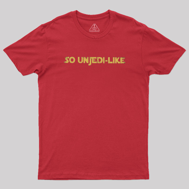 So UnJedi-Like Geek T-Shirt