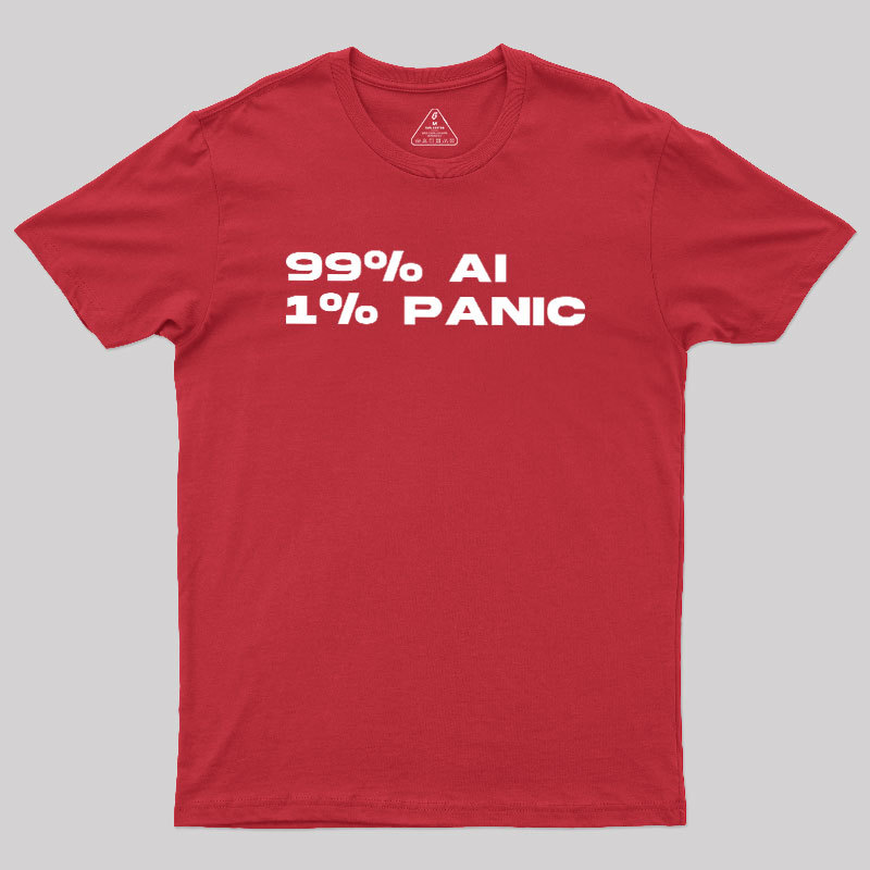 100% AI 1% PANIC Geek T-Shirt