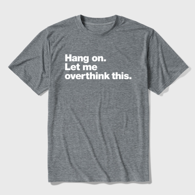 Hang On Let Me Overthink This Ultra Soft Heather Tees