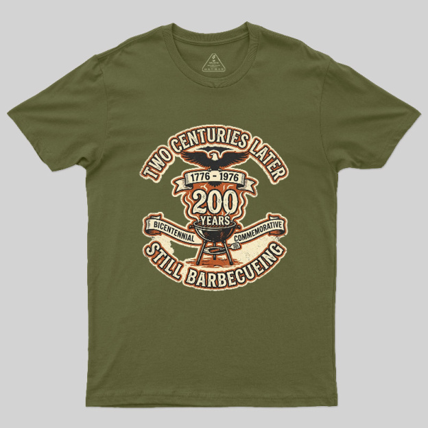 Two Centuries Later Still Barbecuing Geek T-Shirt