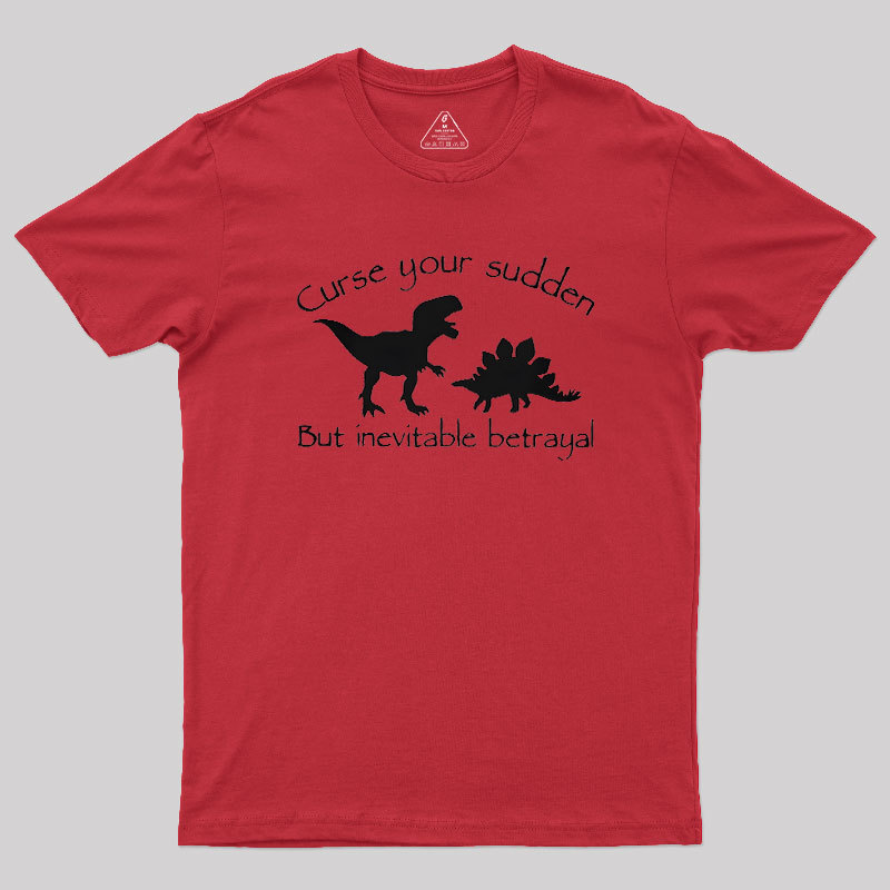 Curse Your Sudden But Inevitable Betrayal Geek T-Shirt