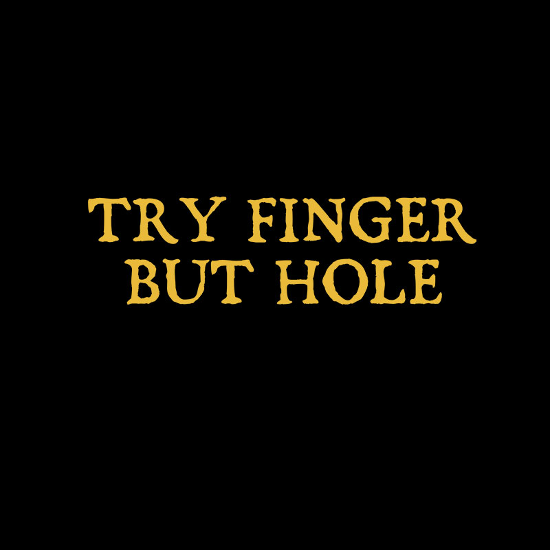 Try Finger But Hole Geek T-Shirt