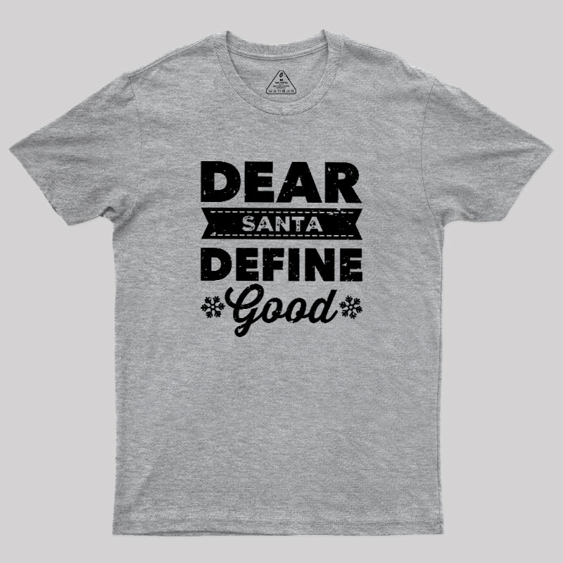 Dear Santa Define Good Geek T-Shirt