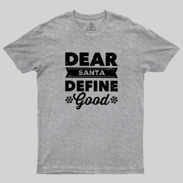 Dear Santa Define Good Geek T-Shirt