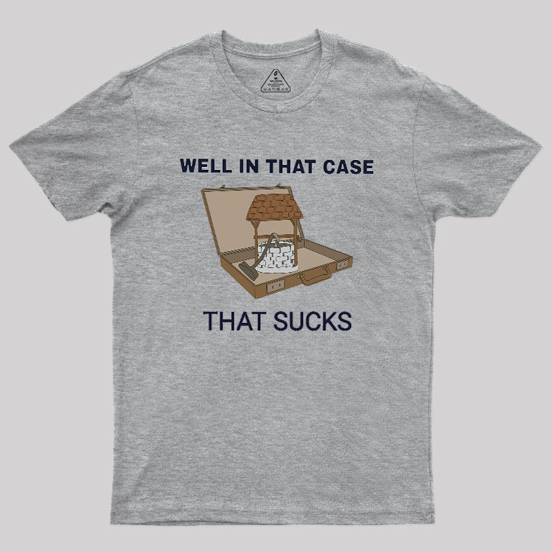Well In That Case Geek T-Shirt