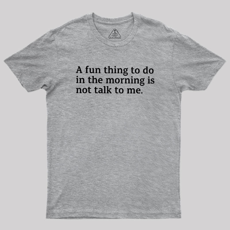 Not Talk To Me Geek T-Shirt