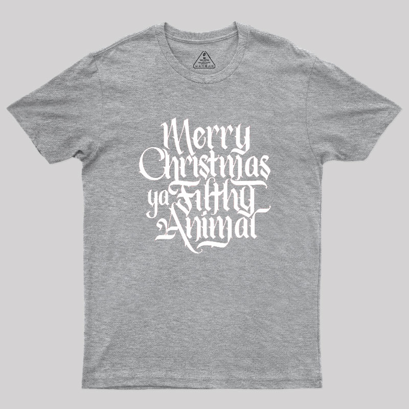 Merry Christmas ya Filthy Animal Geek T-Shirt