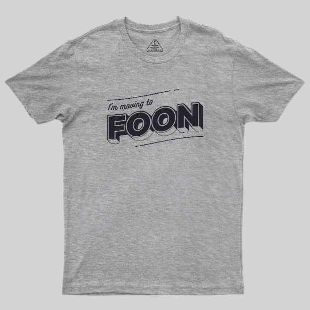 Moving to Foon Geek T-Shirt