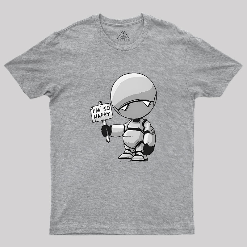 I'm So Happy Geek T-Shirt