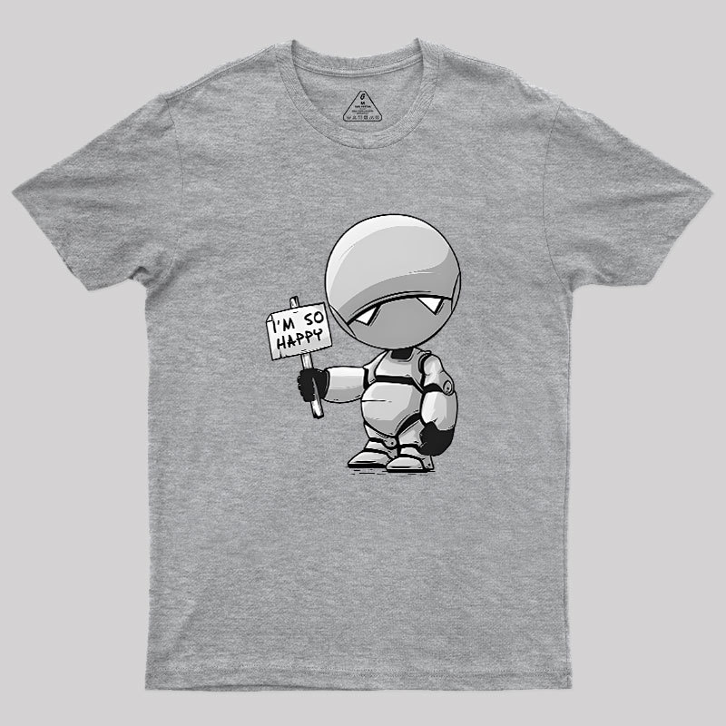 I'm So Happy Geek T-Shirt