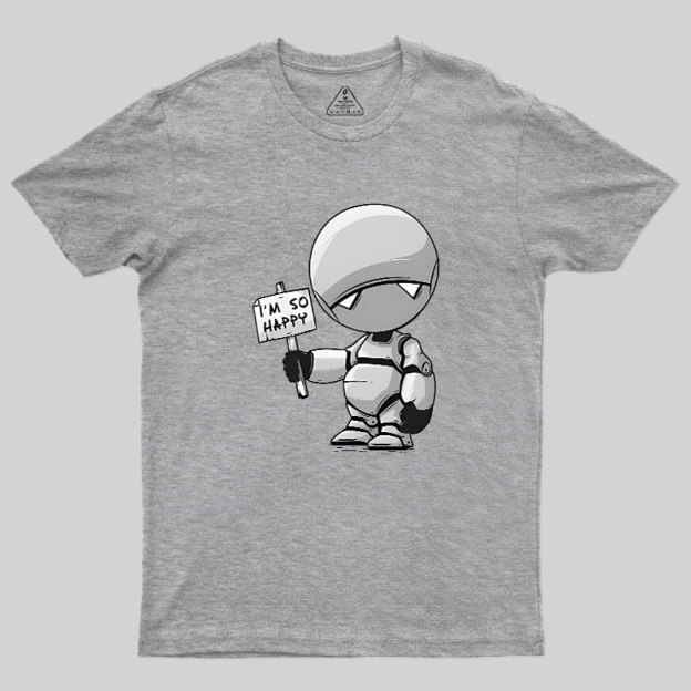 I'm So Happy Geek T-Shirt