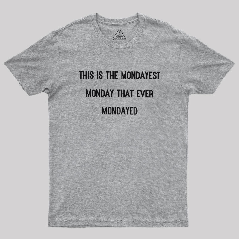 The Mondayest Monday Geek T-Shirt