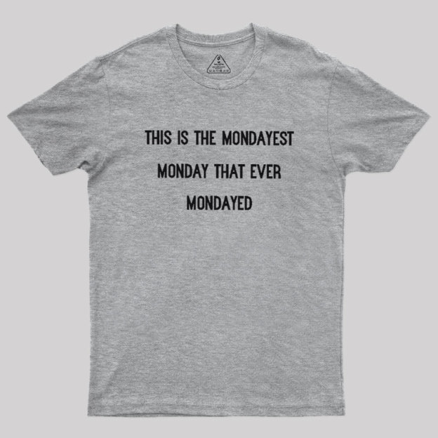 The Mondayest Monday Geek T-Shirt