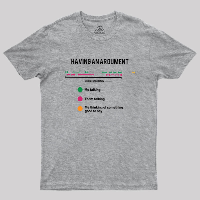 Have An Arguement Geek T-Shirt