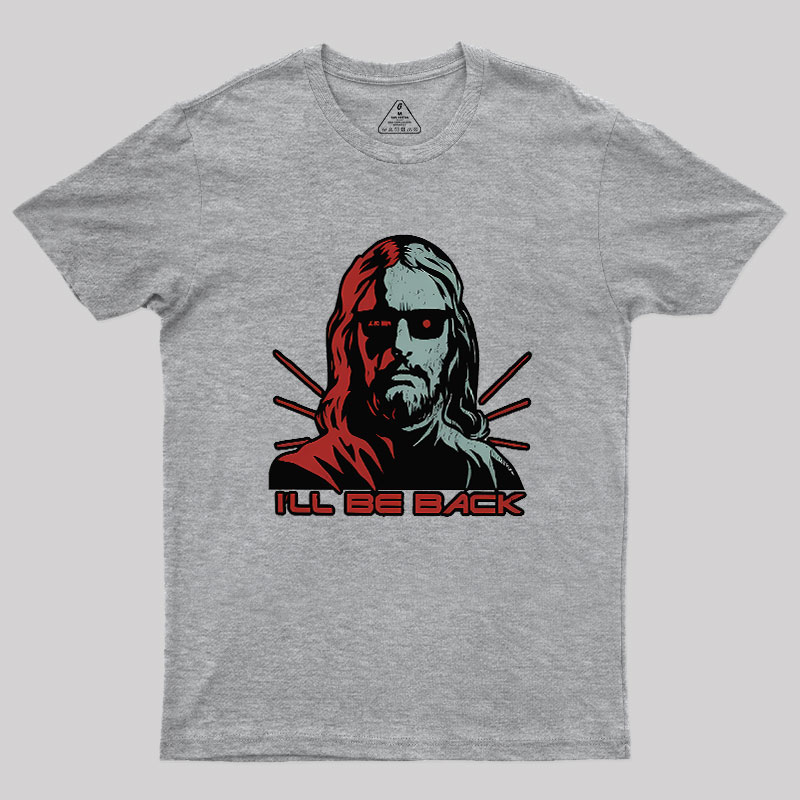 Jesus Terminator I'll Be Back Geek T-Shirt