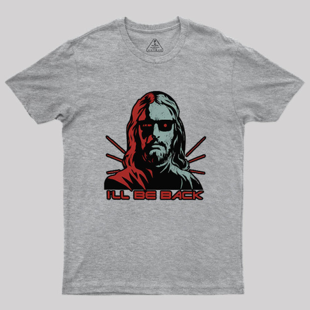 Jesus Terminator I'll Be Back Geek T-Shirt