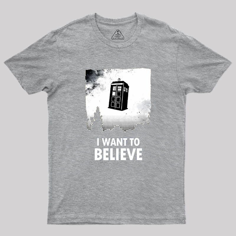 I Want To Believe Geek T-Shirt