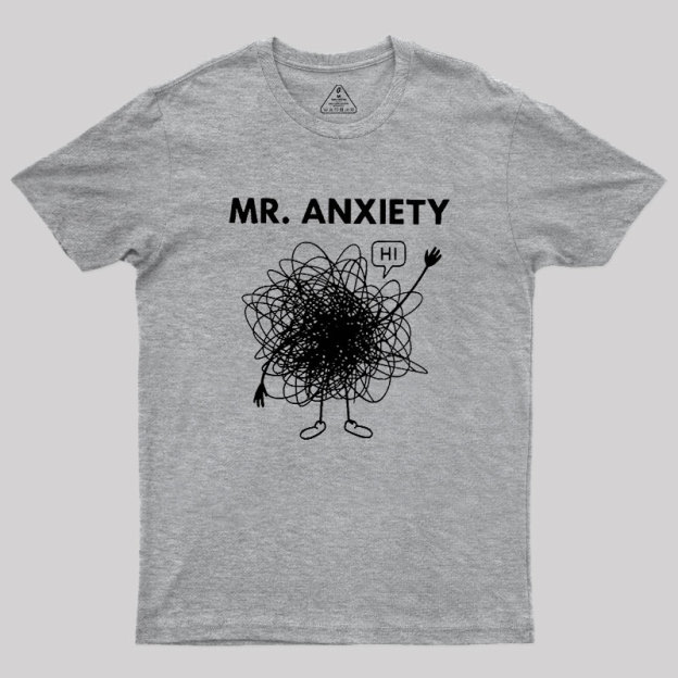 Mr. Anxiety! Geek T-Shirt