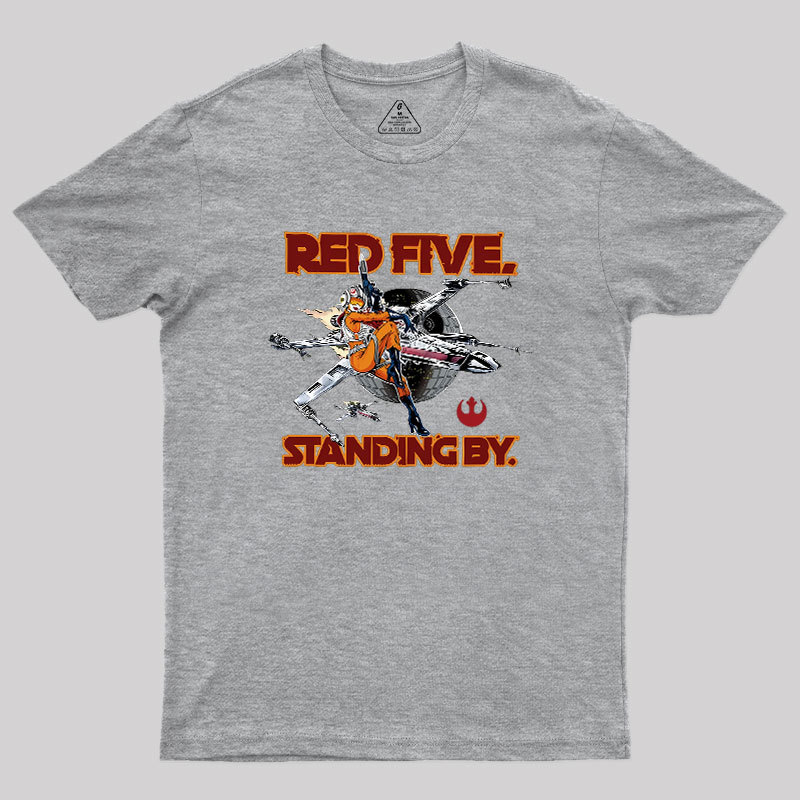 Red Five Standing By Geek T-Shirt