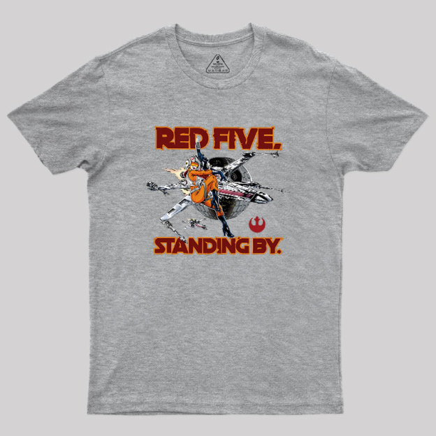 Red Five Standing By Geek T-Shirt